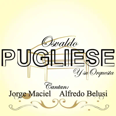 Osvaldo Pugliese y Su Orquesta - Osvaldo Pugliese Osvaldo Pugliese y Su Orquesta - Osvaldo Pugliese
