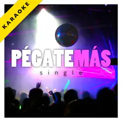 Pégate Más (Karaoke Version) Song Lyrics