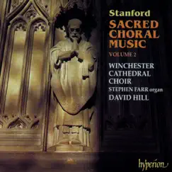 Stanford: Sacred Choral Music, Vol. 2 by Winchester Cathedral Choir & David Hill album reviews, ratings, credits