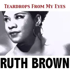 Teardrops from My Eyes - Ruth Brown
