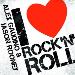 I Love Rock & Roll (Radio Edit) [Alex Gaudino vs. Jason Rooney] - Single - Alex Gaudino