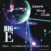 Leave This Club (feat. Loverance & Traxamillion) - Single album lyrics, reviews, download