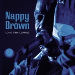 Nappy Brown - Every Shut Eye Ain't Sleepin'