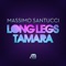 Long Legs Tamara - Massimo Santucci lyrics
