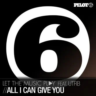 All I Can Give You (feat. UTRB) by Letthemusicplay album reviews, ratings, credits