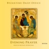 Byzantine Daily Office - Evening Prayer