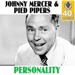 Personality (Remastered) - Single by Johnny Mercer & The Pied Pipers album reviews, ratings, credits