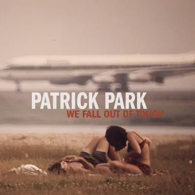 We Fall out of Touch - EP - Patrick Park