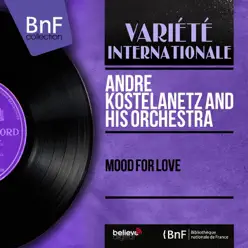 Mood for Love (Mono Version) - André Kostelanetz & His Orchestra Mood for Love (Mono Version) - André Kostelanetz & His Orchestra