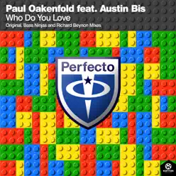 Who Do You Love (feat. Austin Bis) [Remixes] - EP - Paul Oakenfold