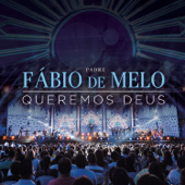 Queremos Deus - Padre Fábio de Melo