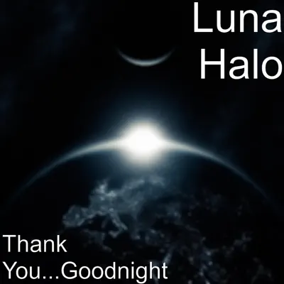 Thank You...Goodnight - Luna Halo