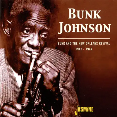 Bunk and the New Orleans Revival (1942-1947) - Bunk Johnson Bunk and the New Orleans Revival (1942-1947) - Bunk Johnson