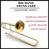 Big Band & Swing Jazz Signature Series: Duke Ellington, Benny Goodman, Glenn Miller, Count Basie