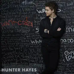 I Want Crazy - Single - Hunter Hayes