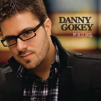 My Best Days - Danny Gokey