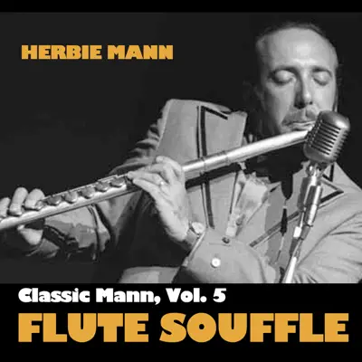 Classic Mann, Vol. 5: Flute Souffle - Herbie Mann