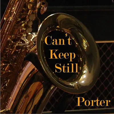 Can't Keep Still - Porter Can't Keep Still - Porter