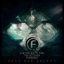 Save Our Dreams - Single by D-Block & S-te-Fan, The Pitcher & DV8 Rocks album reviews, ratings, credits