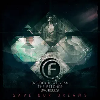 Save Our Dreams by D-Block & S-te-Fan, The Pitcher & DV8 Rocks song reviws