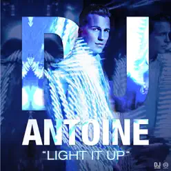 Light It Up - EP (Remixes) - EP - Dj Antoine