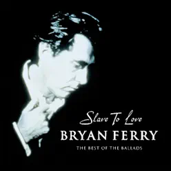 Slave to Love - The Best of the Ballads - Bryan Ferry