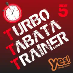 Turbo Tabata Trainer 5 (Unmixed Tabata Workout Music with Vocal Cues) by Yes Fitness Music album reviews, ratings, credits