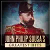 Stream & download John Philip Sousa's Greatest Hits