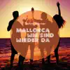 Stream & download Mallorca wir sind wieder da (Video Edit) - Single