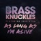 As Long As I'm Alive (feat. John Ryan) - Brass Knuckles lyrics