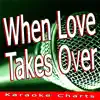 When Love Takes Over (Originally Performed By David Guetta) [Karaoke Version] song lyrics