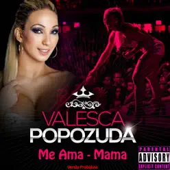 Me Ama - Mama (feat. Mr. Catra) - Single - Valesca Popozuda Me Ama - Mama (feat. Mr. Catra) - Single - Valesca Popozuda