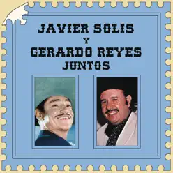 Javier Solís y Gerardo Reyes Juntos - Javier Solis