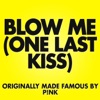 Blow Me (One Last Kiss) - Single