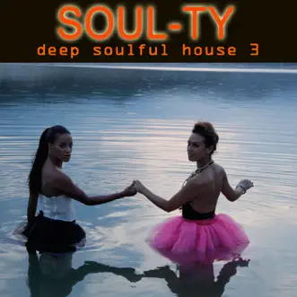 Deep Soulful House 3 - EP by Soul-Ty album reviews, ratings, credits