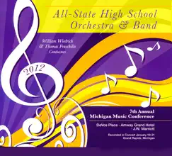 Michigan Music Conference 2012: All-State High School Orchestra Band (Live) by All-State High School Orchestra, All-State High School Band, William Wiedrich & Thomas Fraschillo album reviews, ratings, credits