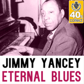 Eternal Blues (Remastered) - Jimmy Yancey