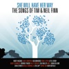 She Will Have Her Way - The Songs of Tim & Neil Finn