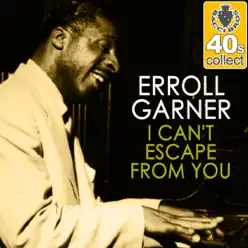 I Can't Escape from You (Remastered) - Single - Erroll Garner I Can't Escape from You (Remastered) - Single - Erroll Garner