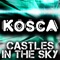 Castles in the Sky (Original Club Mix) - Kosca lyrics