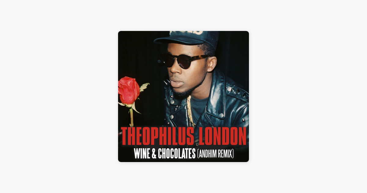 theophilus london wine and chocolates andhim remix