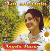 ANGELA RUSU - SI-AM VENIT LA OAMENI BUNI