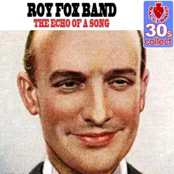 The Echo of a Song (Remastered) - Single - Roy Fox & His Band The Echo of a Song (Remastered) - Single - Roy Fox & His Band