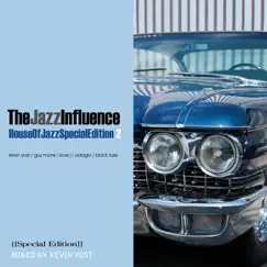 The Jazz Influence (House of Jazz Edition #2) (Mixed By Kevin Yost) by Kevin Yost album reviews, ratings, credits