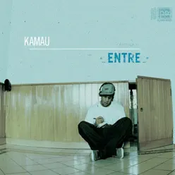 “...Entre...” - Kamau