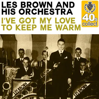 I've Got My Love to Keep Me Warm (Remastered) - Single - Les Brown & His Orchestra