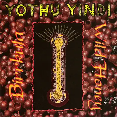 Birrkuta - Wild Honey - Yothu Yindi Birrkuta - Wild Honey - Yothu Yindi