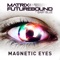 Magnetic Eyes (Radio Edit) - Matrix & Futurebound lyrics