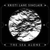 Kristi Lane Sinclair - The Sea Alone