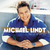 Michael Lindt - Sal Jy Nog Glo In My
